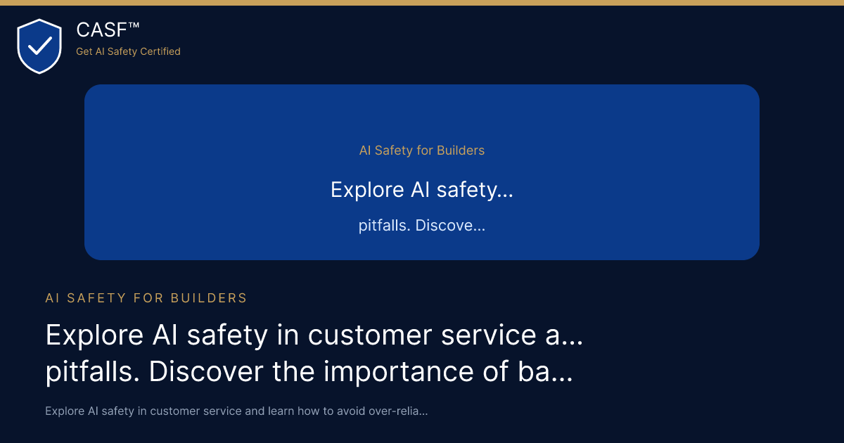 Explore AI safety in customer service and learn how to avoid over-reliance pitfalls. Discover the importance of balancing AI efficiency with human empathy.