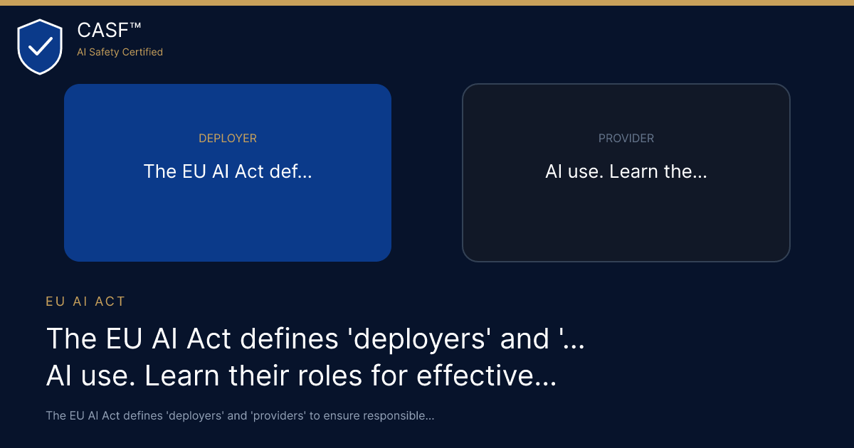 The EU AI Act defines 'deployers' and 'providers' to ensure responsible AI use. Learn their roles for effective compliance and risk management.