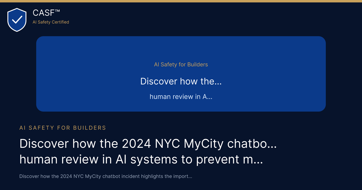 Discover how the 2024 NYC MyCity chatbot incident highlights the importance of human review in AI systems to prevent misinformation and compliance issues.